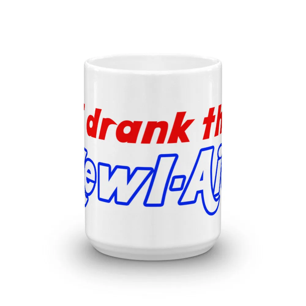 I Drank the Kewl Aid Coffee Mug