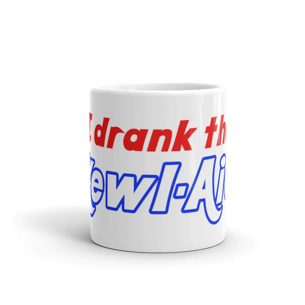 I Drank the Kewl Aid Coffee Mug